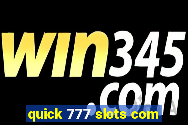 quick 777 slots com